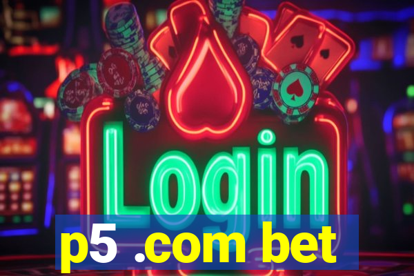 p5 .com bet
